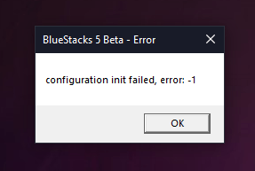 Bluestacks 5 Beta configuration init failed error, -1
